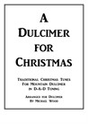 A Dulcimer for Christmas - Traditional Christmas Tunes For Mountain Dulcimer in D-A-D Tuning