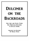 Dulcimer on the Backroads - Old time and Celtic Tunes For Mountain Dulcimer in D-A-A Tuning