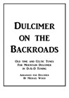 Dulcimer on the Backroads - Old time and Celtic Tunes For Mountain Dulcimer in D-A-D Tuning